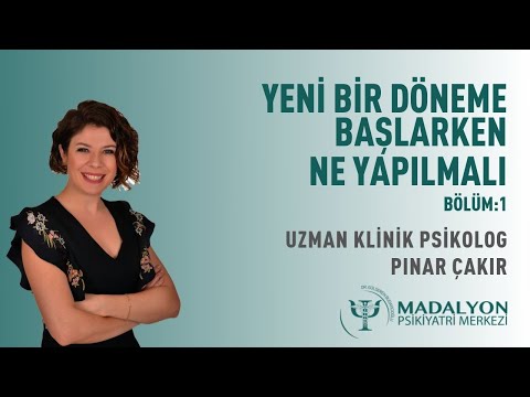 Yeni Bir Döneme Başlarken Ne Yapmalı - Psk. Pınar Çakır (Bölüm:1)