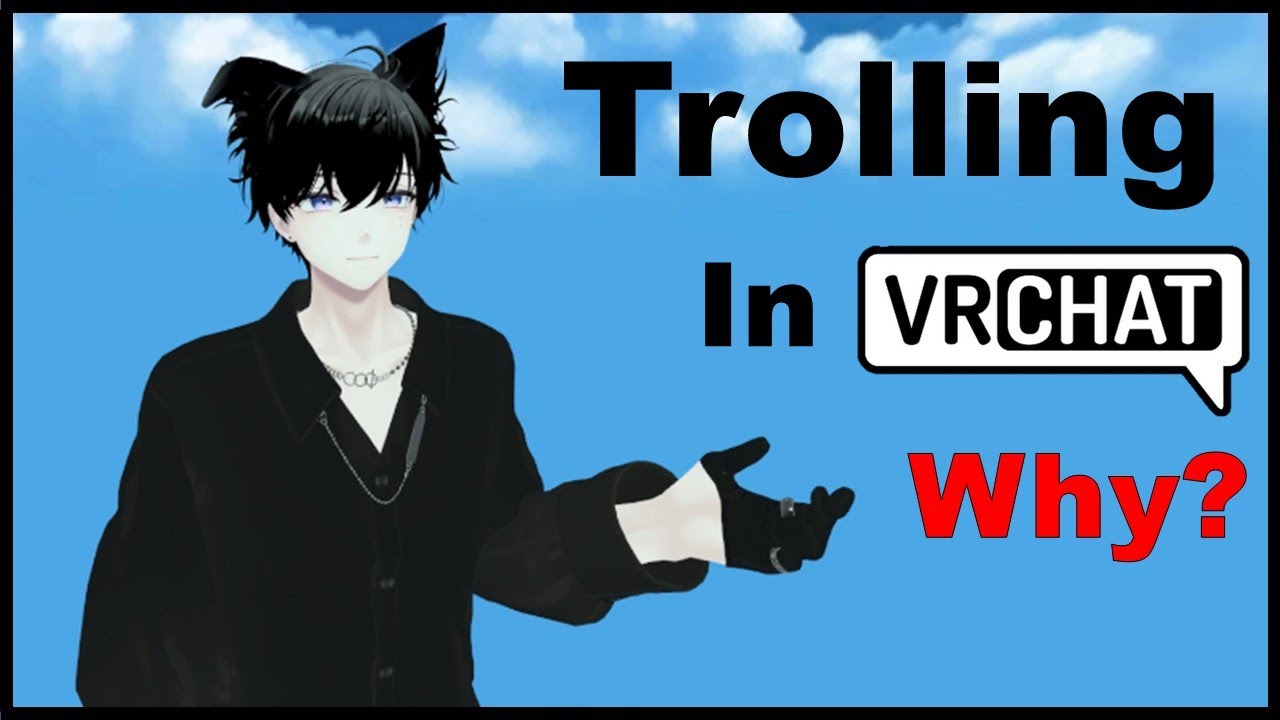 Trolling In VR-Chat. Why?
