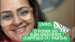 ✨ Leitura Compartilhada | O Poder do Subconsciente – Capítulo 17 | Parte 4 ✨