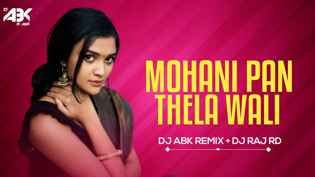 MOHANI PAN THELA WALI(REMIX) DJ ABK RMX X DJ RAJ RD|kiran chauhan ...
