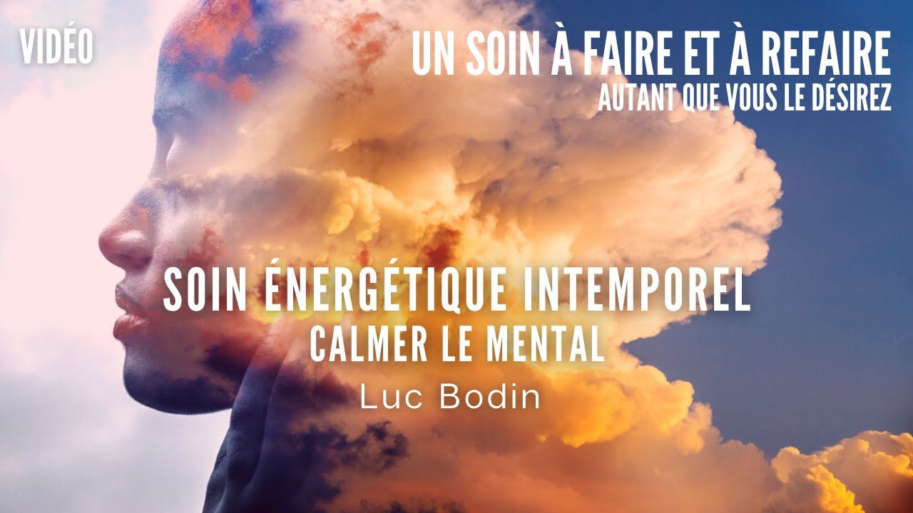 Soin Énergétique Collectif : Calmer le Mental - CE JEUDI 03 FEVRIER À 21H00  - Animé par Luc Bodin - YouTube