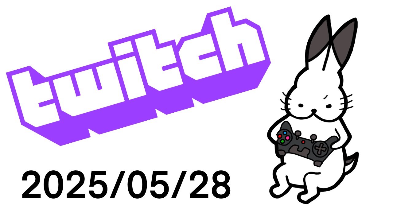 【Twitch】ガチで1時間だけな…【2025/05/28】