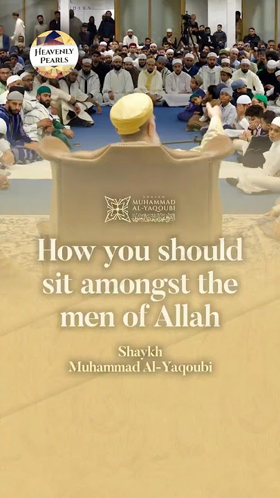 How you should sit amongst the men of Allah | #HeavenlyPearls #Awliya #Wali #Wisdom #Allah #Reminder