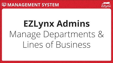 EZLynx 5 - Manage Departments and Lines of Business