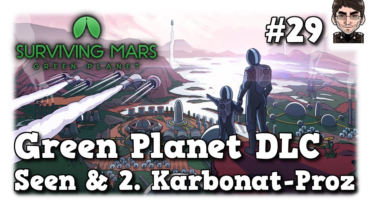 lets play a little game Surviving Mars Green Planet & Laika - Seen & 2. Karbonat-Prozessor #29 [deutsch]