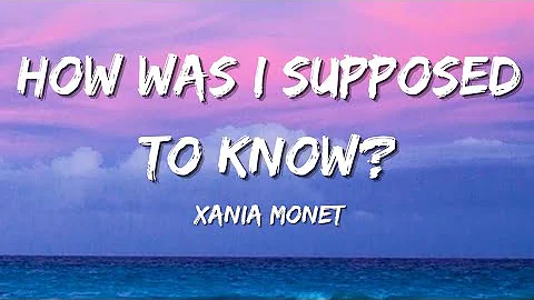 Xania Monet - How Was I Supposed to Know? (Lyrics) | english songs with lyrics