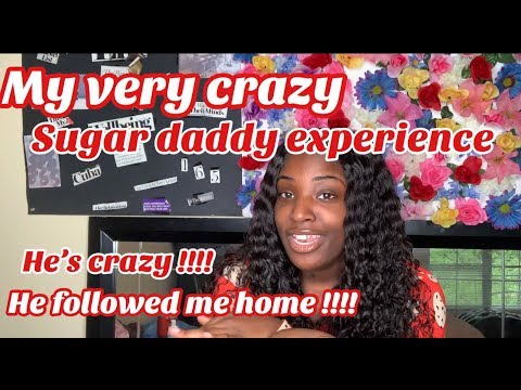 STORYTIME: MY VERY CRAZY SUGAR DADDY EXPERIENCE| HE FOLLOWED ME HOME