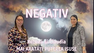 REBECA GHICA . NEGATIV  MAI ARATĂȚI PUTEREA ISUSE