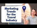 Harnessing Marketing Trends for the Travel Industry