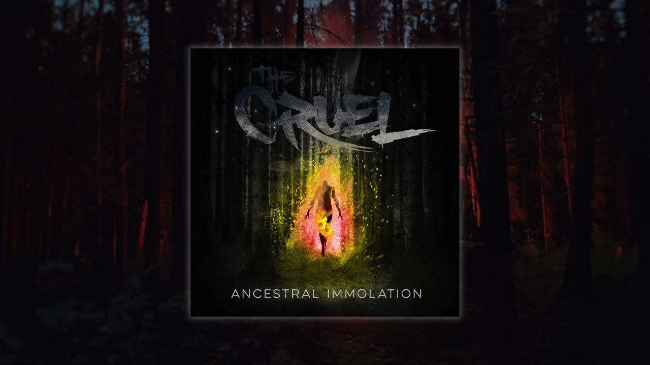 Watch The Cruel - Ancestral Immolation on YouTube Watch The Cruel - Ancestral Immolation on YouTube