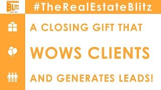 Closing Gifts That Bring In New Business & Lead Gen // The Real Estate Blitz