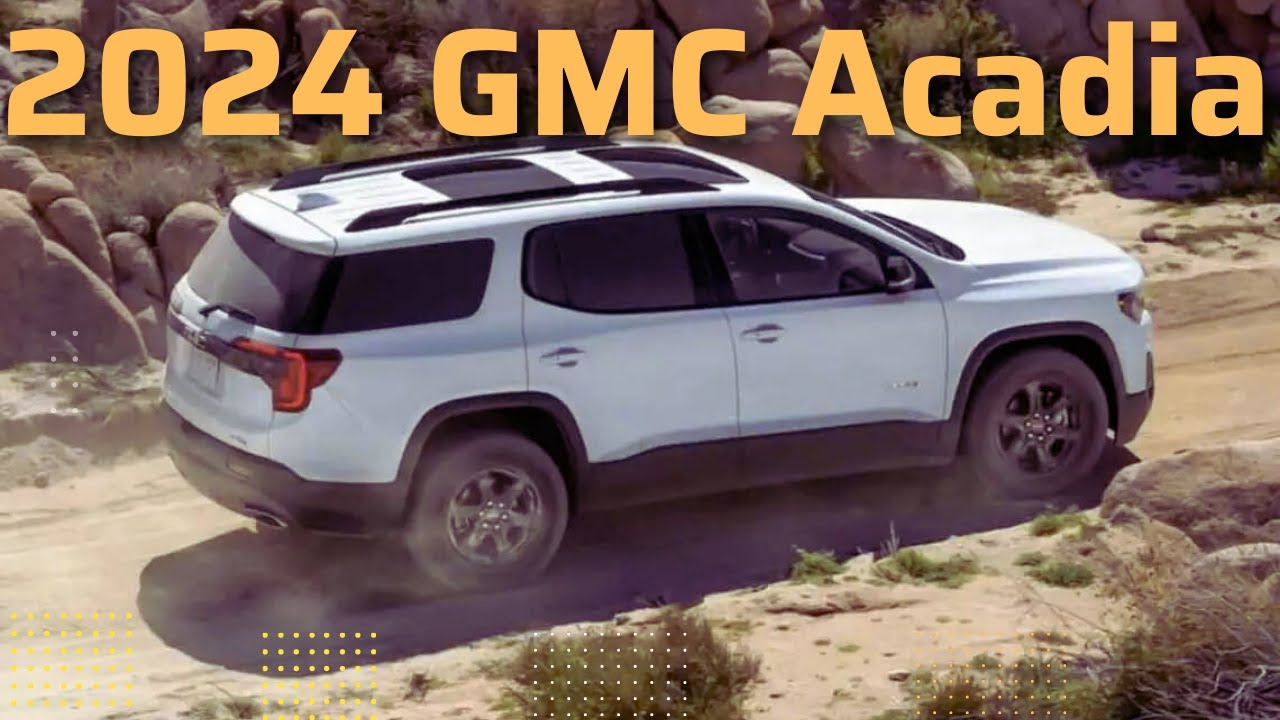 2024 GMC Acadia What we know so far!