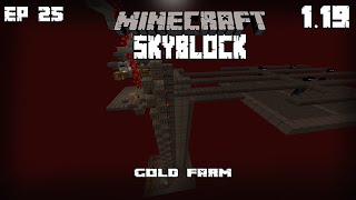 Upgrading the Gold Farm | Skyblock 1.19.3 |Ep25 Days 318-336