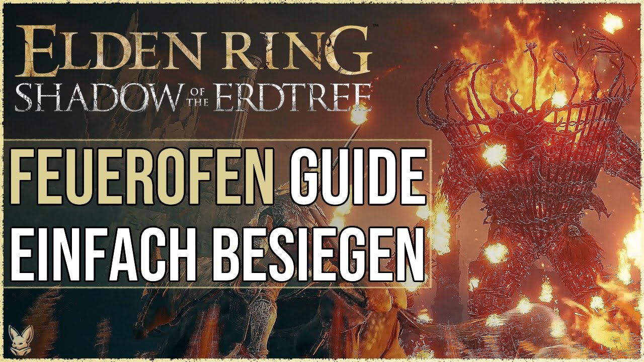 Feuerofen einfach besiegen Shadow of the Erdtree | Elden Ring Shadow of the Erdtree Guide deutsch