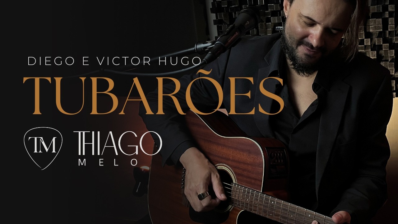 Tubarões - Diego e Victor Hugo | Cover por Thiago Melo