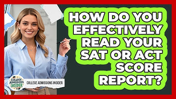 How Do You Effectively Read Your SAT Or ACT Score Report? - College Admissions Insider