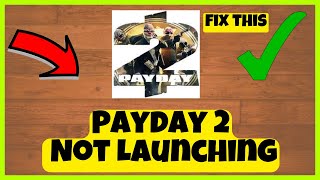 How to Fix Payday 2 Not Launching Problem 2023 || Payday 2 Steam Launch issue FIXED