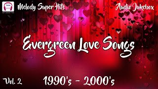 Evergreen Tamil Love Songs | 1990's - 2000's' | கல்லூரி நாட்களில் கேட்டு மகிழ்ந்த பாடல்கள் | Vol.2 |