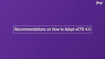Recommendations on How to Adopt eCTD 4.0 | Freyr Solutions