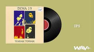 Dewa 19 – IPS | Kualitas WAV HD