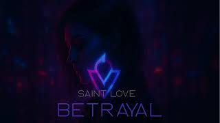 Saint Love - Betrayal | ELECTRO TRACK 2025