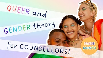 Gender and Queer Theory for Counselling Students: An Introduction!
