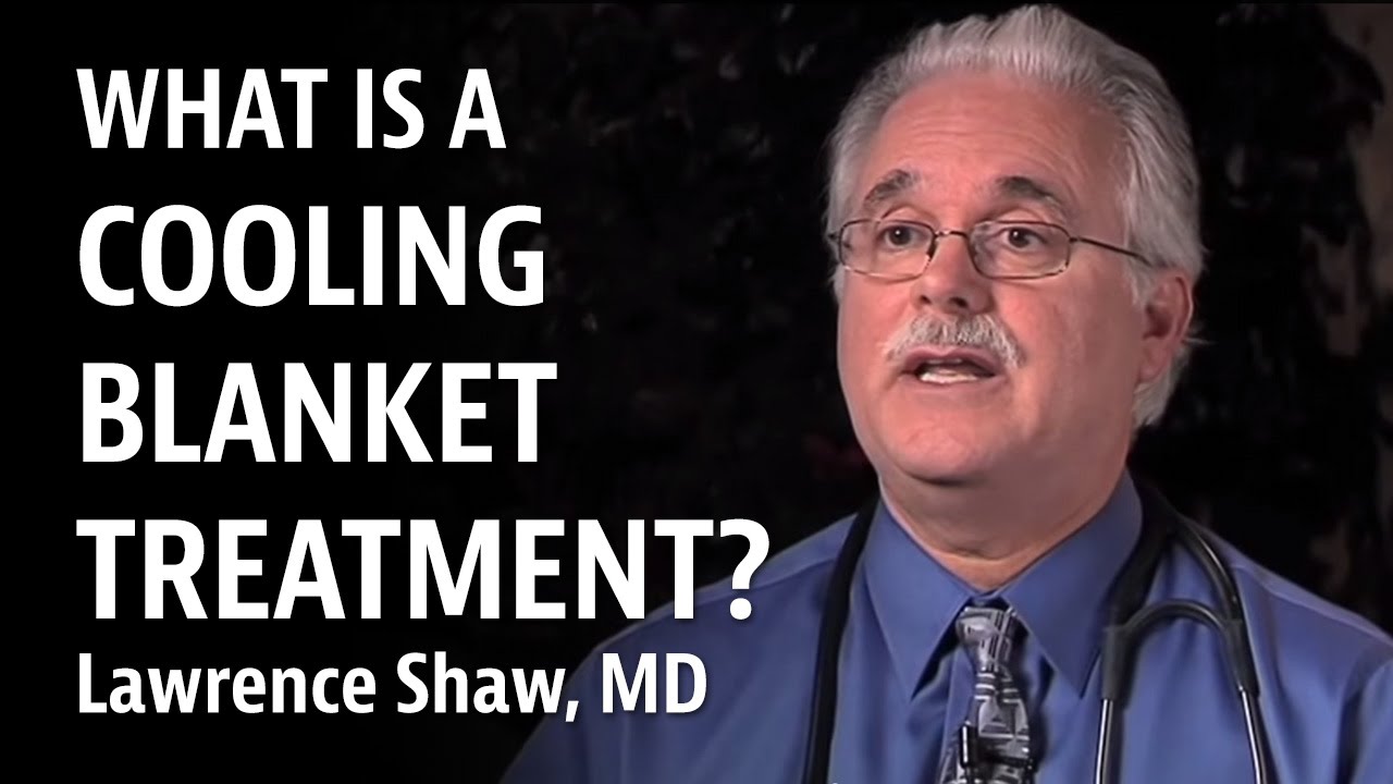 Cooling Blanket Treatment Laurence Shaw, MD YouTube