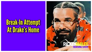 Break-In Attempt At Drake’s Home