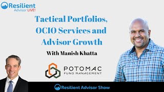 Tactical Portfolios, OCIO Services and Advisor Growth with Manish Khatta