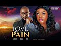 Love is pain full movie  lizzy gold anthony monjaro oluchi julius  2024 latest nigerian movie