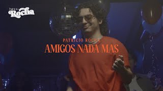 Patricio Rocha - Amigos Nada Más (video oficial)