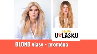Proměna vlasů - zesvětlení vlasů na blond / Salon U Vlásku