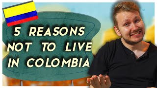 5 Reasons NOT To Live in Colombia 🇨🇴