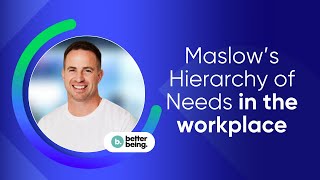 Applying Maslow’s Hierarchy of Needs to the workplace