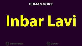 How To Pronounce Inbar Lavi ענבר לביא