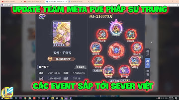 Đấu La Đại Lục-Hồn Sư Đối Quyết : UPDATE Team META PVE Pháp Sư Trung, Và Các Event Tới Sever Việt