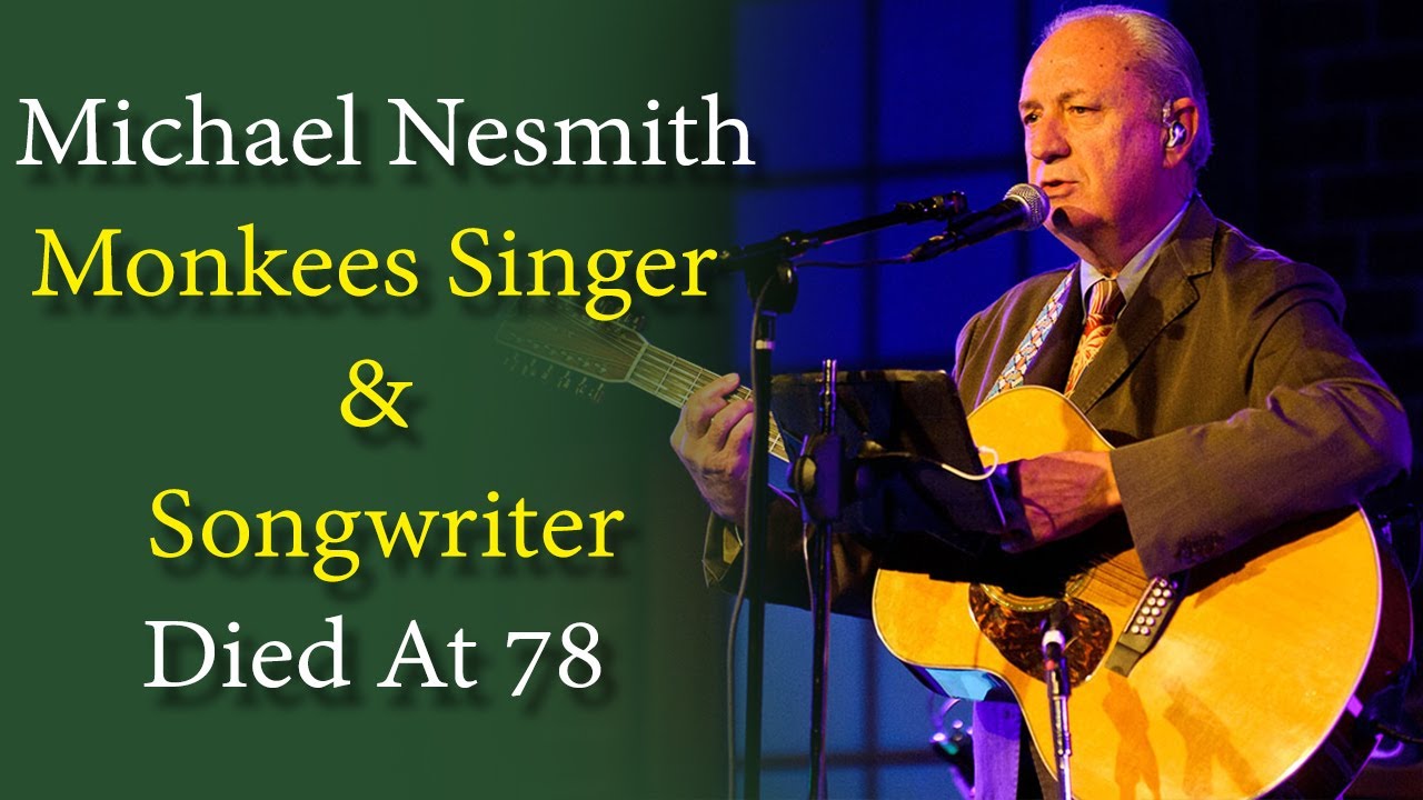 Michael Nesmith Cause Of Death Monkees Singer & Songwriter Died At 78