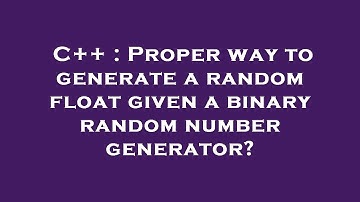 C++ : Proper way to generate a random float given a binary random number generator?