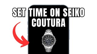 How To Set Time On Seiko Coutura Radio Sync Solar (Full Guide)
