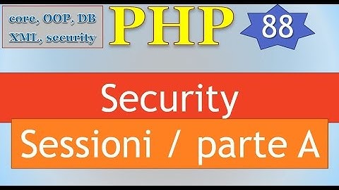 PHP 5.5 ITA 88: Security / Sessioni - parte A