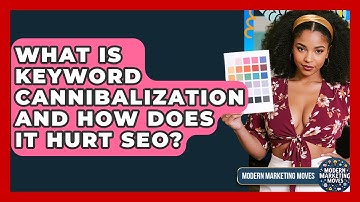 What Is Keyword Cannibalization And How Does It Hurt SEO? - Modern Marketing Moves