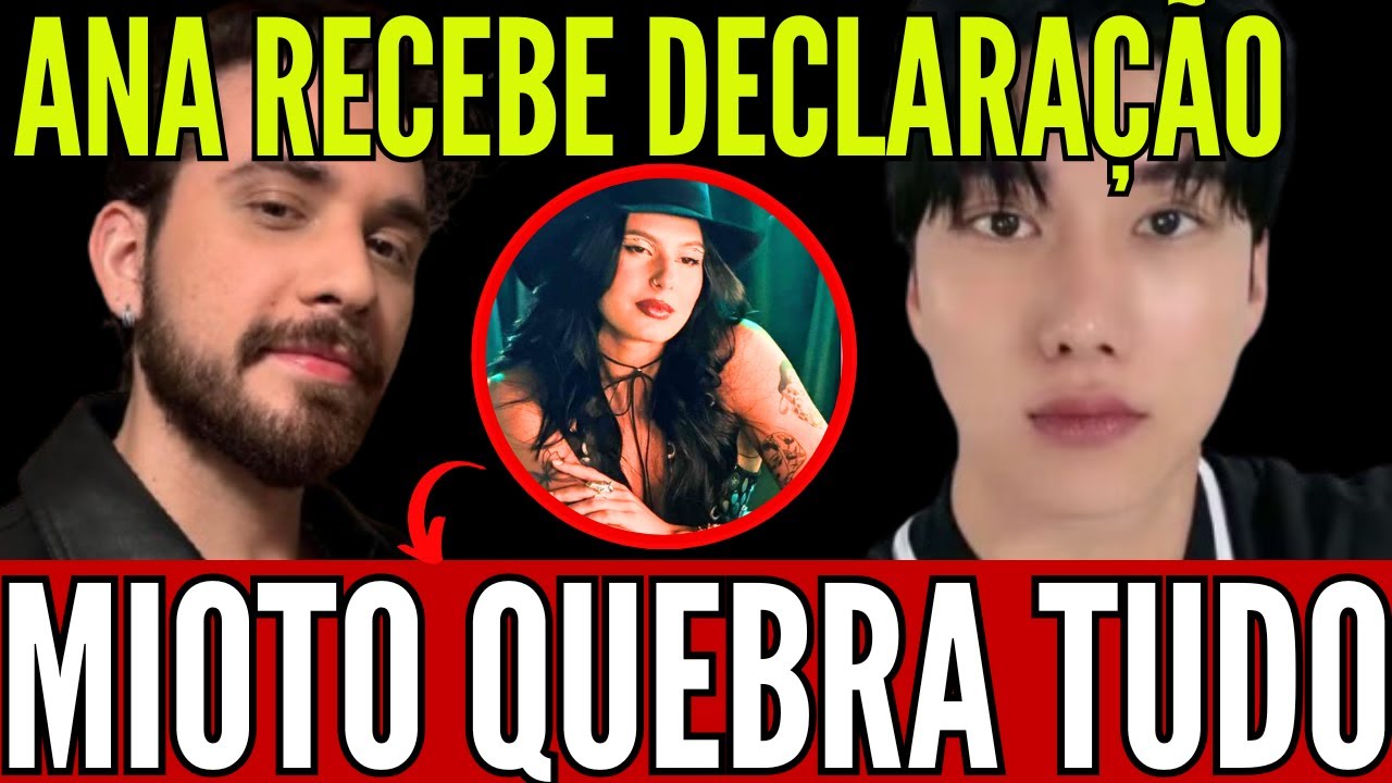 BOMBA: GUSTAVO MIOTO QUEBRA TUDO APÓS COREANO SE DECLARAR PARA ANA CASTELA