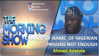 Only change of name won't solve problems of Nigerian #prisons - Ahmed Adetola