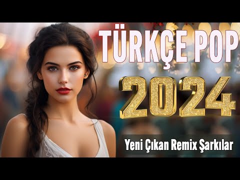 🎧 Türkçe pop hareketli şarkılar remix 2024 🎵 Bu ayın En çok dinlenen En popüler Şarkıları 🔥