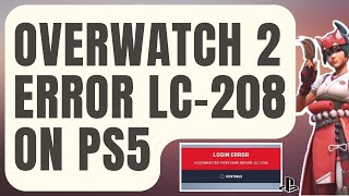 How To Fix Overwatch 2 Error LC-208 On PS5 | Disconnected From Game Server [Updated 2022]