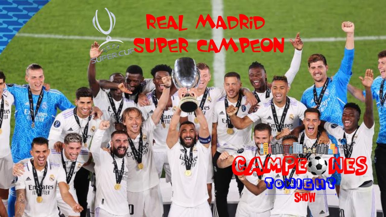 REAL MADRID GANA Y SE CONVIERTE EN SUPER CAMPEON DE EUROPA - CAMPEONES ...