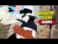 Rokka no Yusha | RESUMEN en 14 Minutos