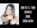 How to Sell your Services Using Social Media