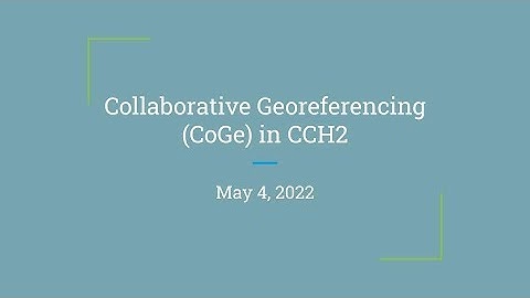 CCH2 Lunch Break: Collaborative Georeferencing (CoGe) in CCH2