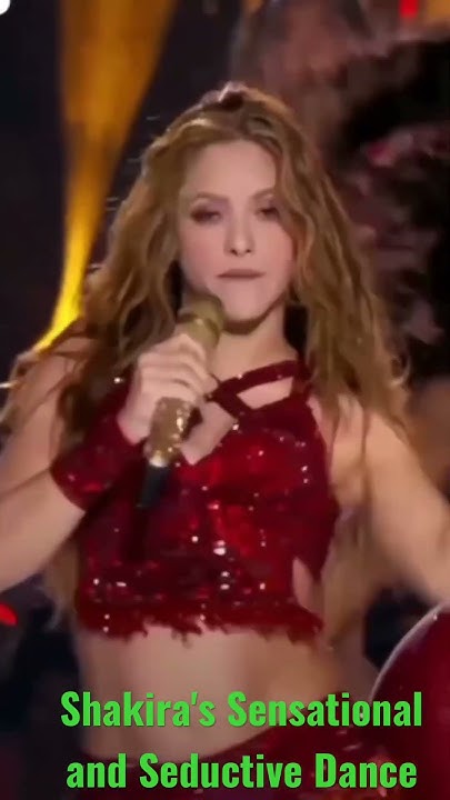 Shakira's Sensational and Seductive Dance Moves: Watch Her Mesmerize